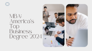 MBA: America’s Top Business Degree 2024