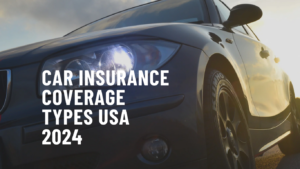 Car Insurance Coverage Types USA 2024