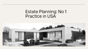 Estate Planning: No. 1 Practice in USA