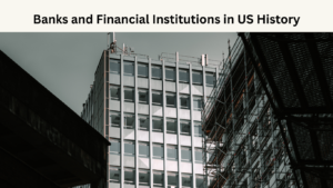 Banks and Financial Institutions in US History